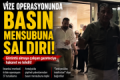 Vize Operasyonunda Basın Mensubuna Saldırı! Fotoğrafı