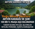 Artvin Şavşat Karagöl'de  100 Bin TL Maaşa Aşçı Bulunamadı Fotoğrafı