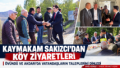 Kaymakam Sakızcı’dan Övündü ve Akdarı köylerine ziyaret Fotoğrafı